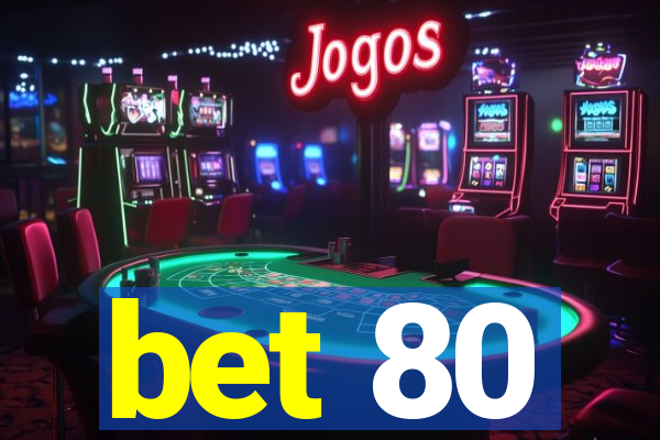 bet 80